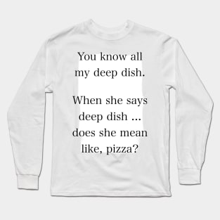 Julie’s Deep Dish Long Sleeve T-Shirt